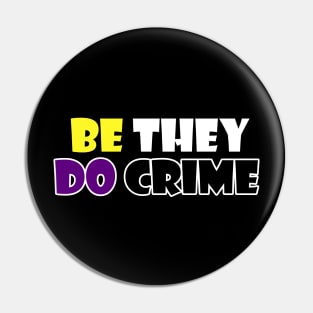 Be They Do Crime Pin