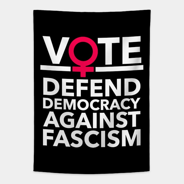 Vote - Defend Democracy Against Fascism - Feminist Tapestry by Tainted