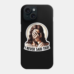 I NEVER SAID THAT meme Jesus Christ Phone Case