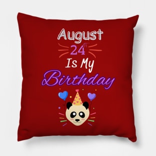 August 24 st is my birthday Pillow