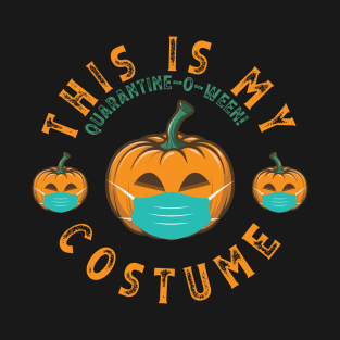 This is my Quarantine-o-ween Costume T-Shirt