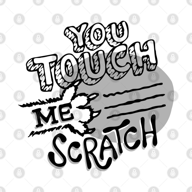 You Touch Me Scratch by aftrisletter