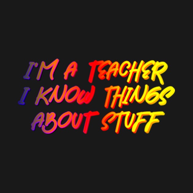 I'm A Teacher, I Know Things About Stuff by PRINCE HIP HOP