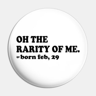 oh the rarity of me, born feb 29 Pin