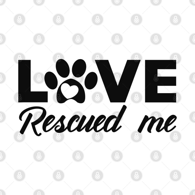 Dog - Love rescued me by KC Happy Shop