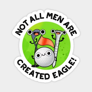 NOt All Men Are Created Eagle Cute Golf Pun Magnet