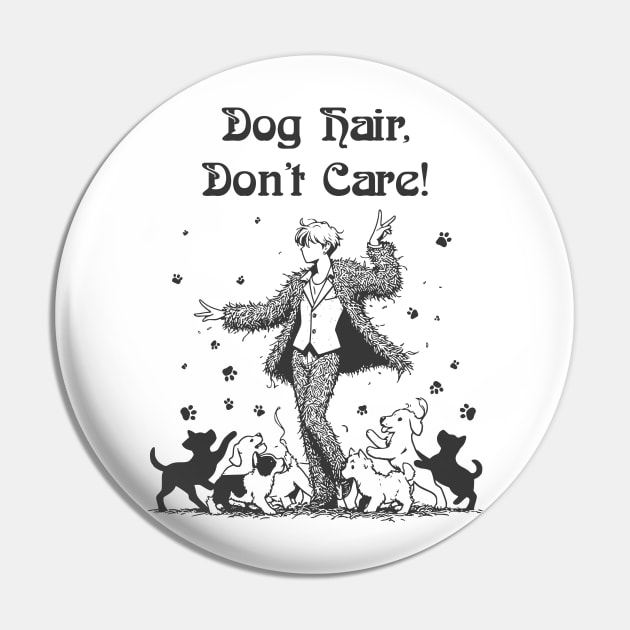 Dog Hair Don't Care Pin by AfricanAetherZa