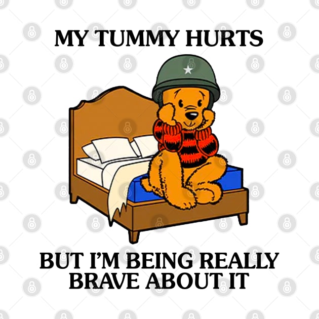 My Tummy Hurts But I'm Being Really Brave About It Bear funny meme by Drawings Star