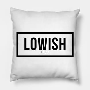 Lowish life Pillow