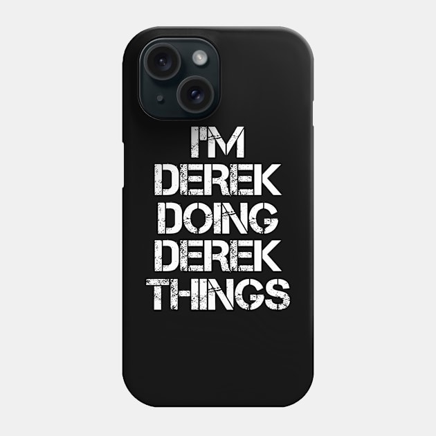 Derek Name T Shirt - Derek Doing Derek Things Phone Case by Skyrick1