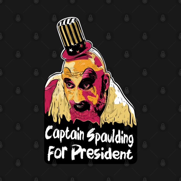 Captain Spaulding for President by Frajtgorski