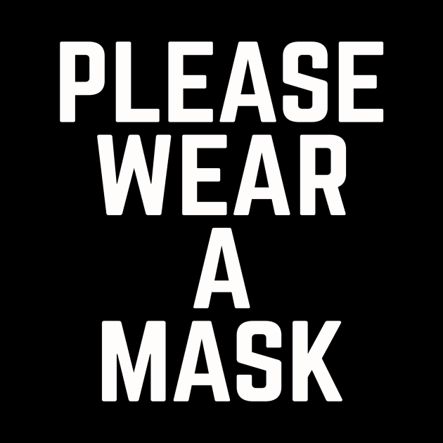 PLEASE WEAR A MASK - SAVE LIVES NOW - PROCEEDS GO TO by Wear A Mask