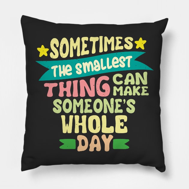 Sometimes the smallest thing quote Pillow by SpaceWiz95