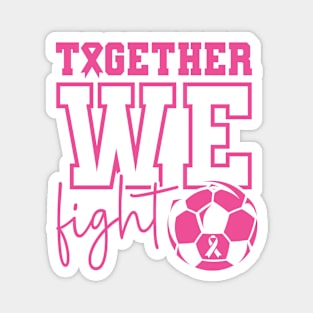 Together We Fight Soccer Pink Ribbon Awareness Support Magnet