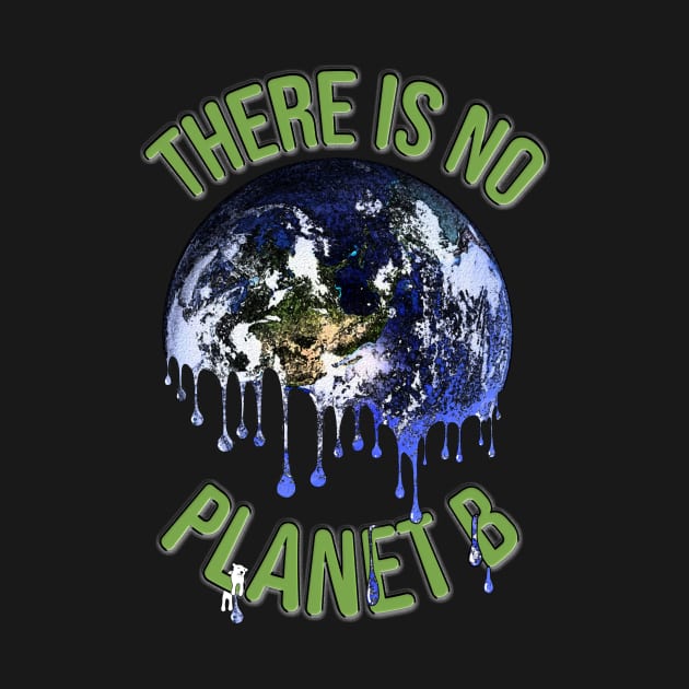 There is no Planet B melting earth design by StephJChild