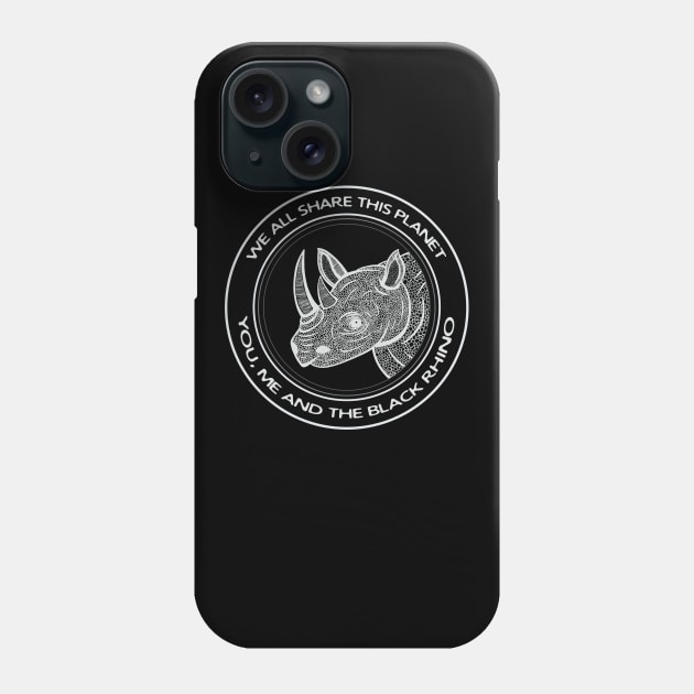 Black Rhino - We All Share This Planet - African animal design Phone Case by Green Paladin