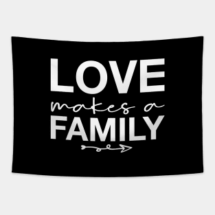 'Love Makes A Family' Awesome Family Love Gift Tapestry