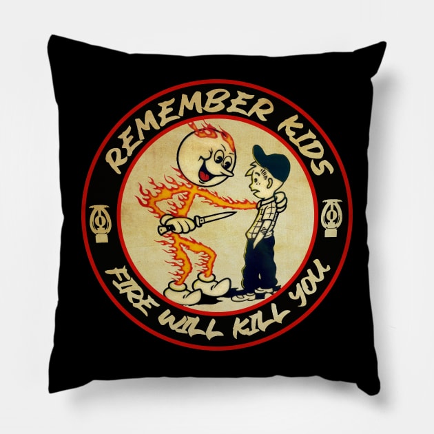 Remember Kids Fire Will Kill You Pillow by Holy Beans