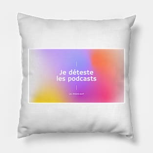 Je déteste les podcasts Pillow