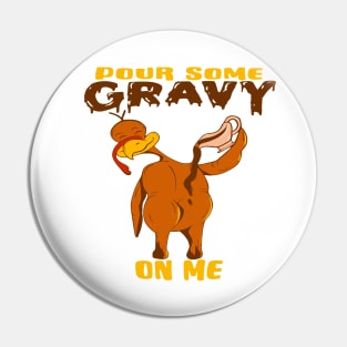 Pour some gravy on me Pin