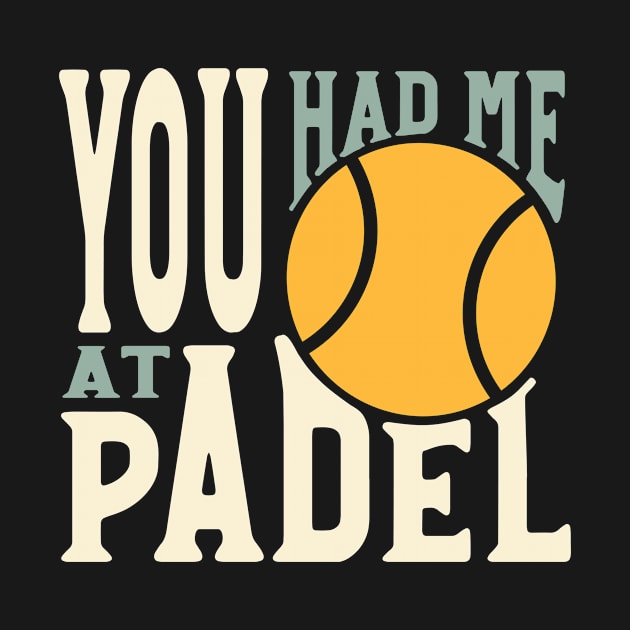 You Had Me At Padel by whyitsme