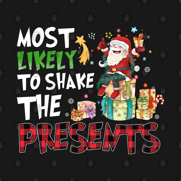 Most Likely To Shake The Presents Christmas Presents Merry Christmas by Shaniya Abernathy