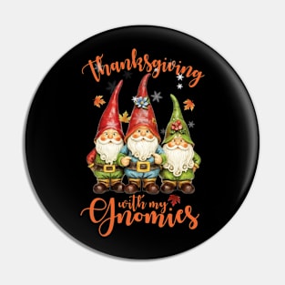 Thanksgiving With My Gnomies Funny Autumn Gnomes Lover Pin