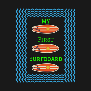 My First Surfboard T-Shirt