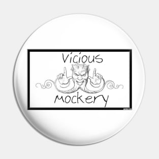 Vicious Mockery Pin