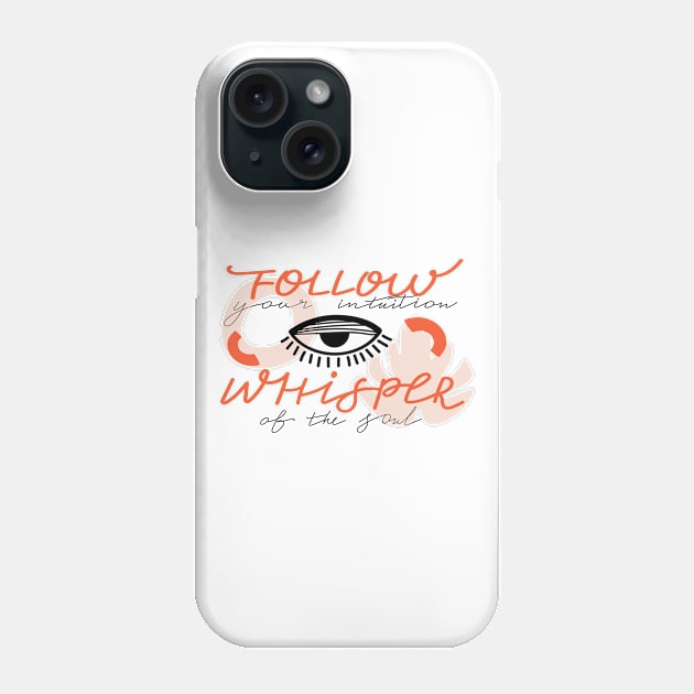 Psychedelic eyes, abstract shapes and lettering. Motivating typography "Follow your intuition whisper of the soul" sign. Phone Case by CoCoArt-Ua