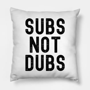 Funny Anime Merch - Subs Not Dubs Pillow