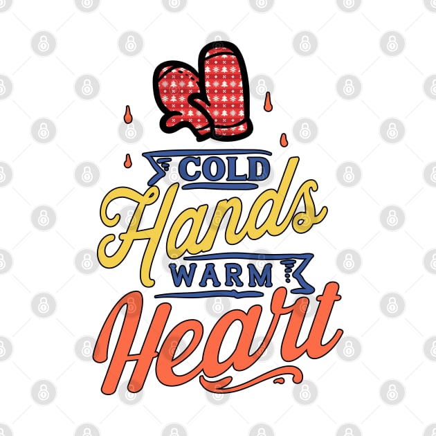 Cold Hands warm heart by MZeeDesigns