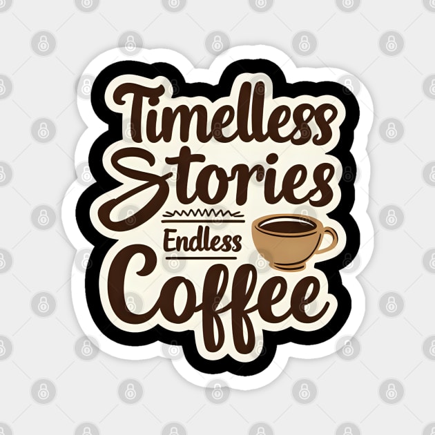 Timeless Stories  Endless Coffee Magnet by SR8891