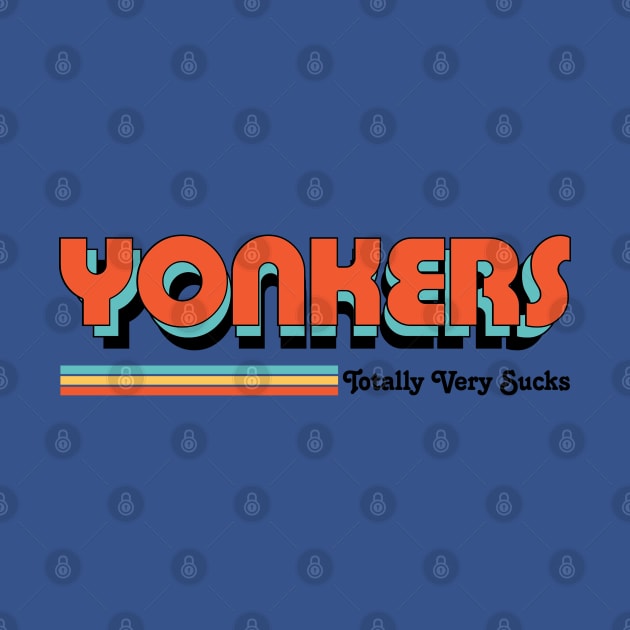 Yonkers - Totally Very Sucks by Vansa Design