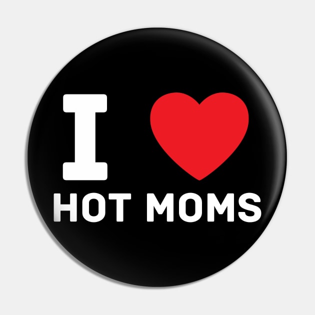 I Love Heart Hot Moms Pin by BobaPenguin