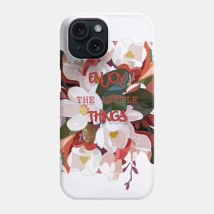 ENJOY THE LITTLE THINGS Phone Case