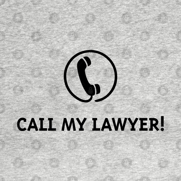 Call My Lawyer! (Black) - Gangster - T-Shirt