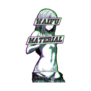 WAIFU MATERIAL (GLITCH) SAD JAPANESE ANIME AESTHETIC T-Shirt