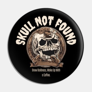 Skull Not Found: Brew Boldness, Wake Up With a Coffee (Motivational Skull Quote) Pin