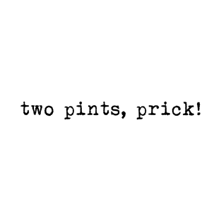 Two Pints Prick T-Shirt