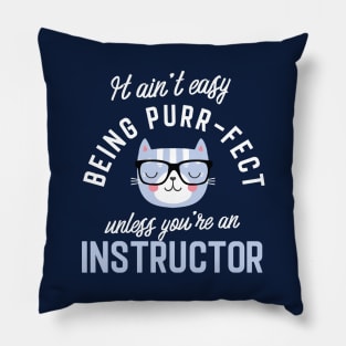 Instructor Cat Lover Gifts - It ain't easy being Purr Fect Pillow