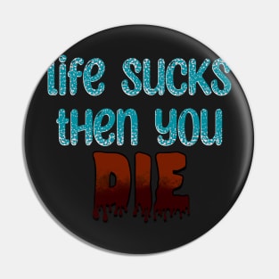 Life Sucks Pin