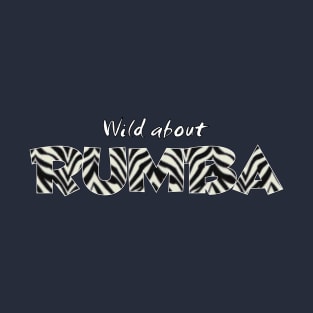 Wild About Rumba T-Shirt