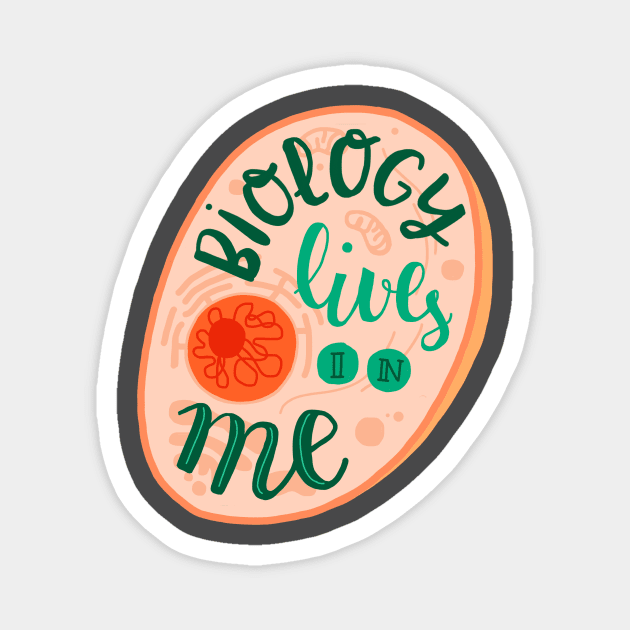 Biology lives in me Magnet by whatafabday