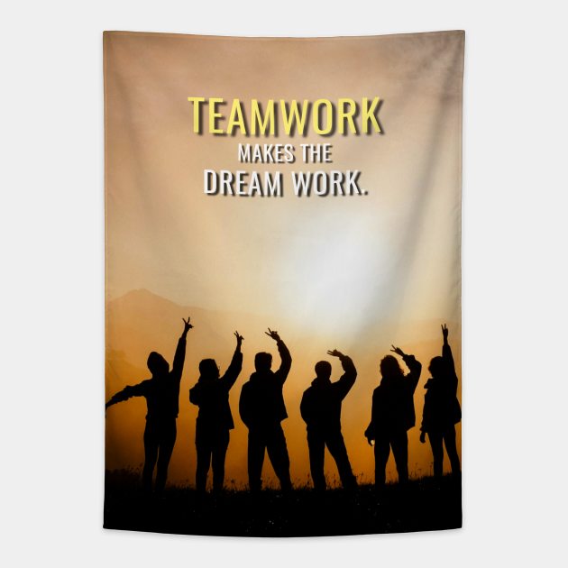 Teamwork makes the Dream Work Tapestry by Millionaire Quotes