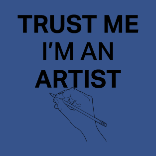 Trust Me I'm An Artist T-Shirt