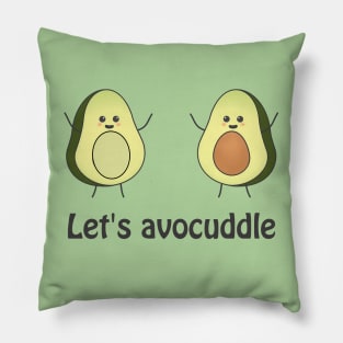 Lets avocuddle - cute avocado pun Pillow