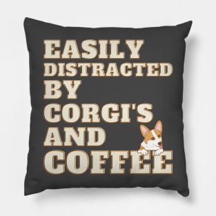 Easily Distracted by Corgi's and Coffee Pillow