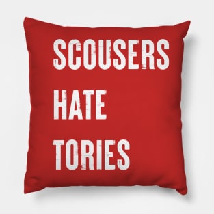 Scousers Hate Tories Pillow