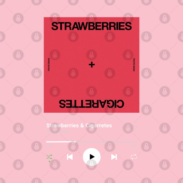 Strawberries & Cigarretes Troye Sivan by Jung Style